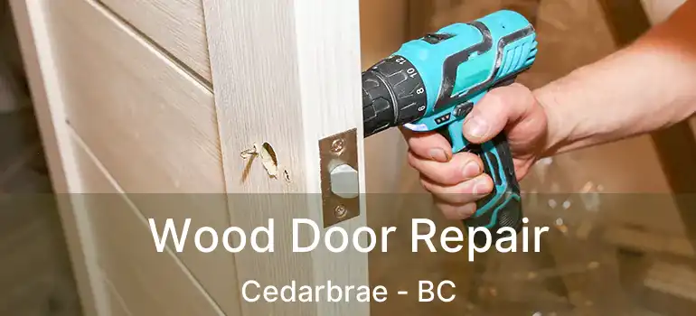  Wood Door Repair Cedarbrae - BC