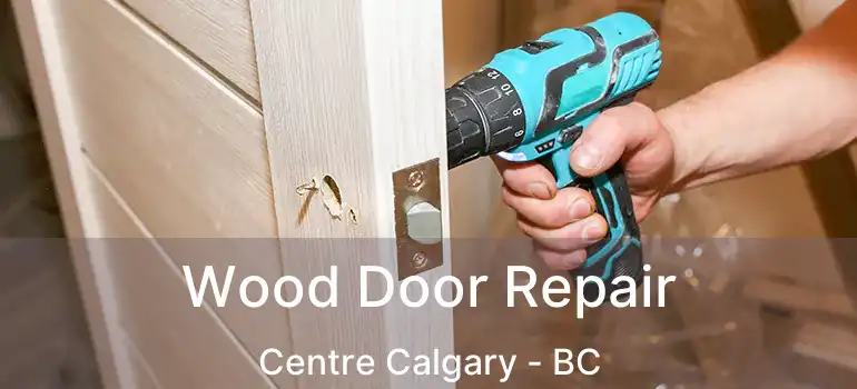  Wood Door Repair Centre Calgary - BC