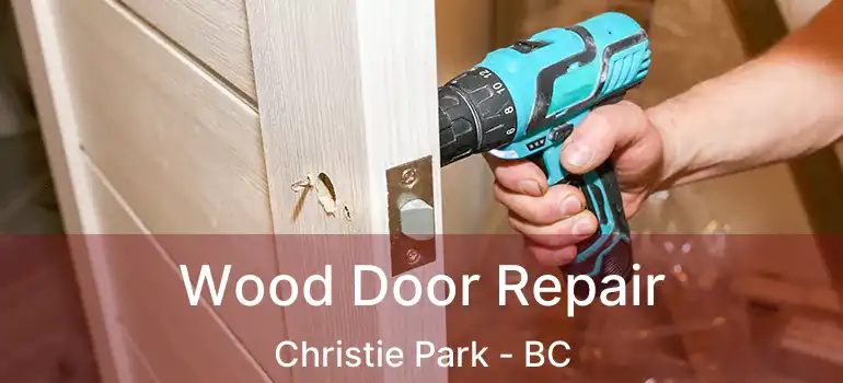  Wood Door Repair Christie Park - BC