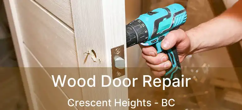 Wood Door Repair Crescent Heights - BC