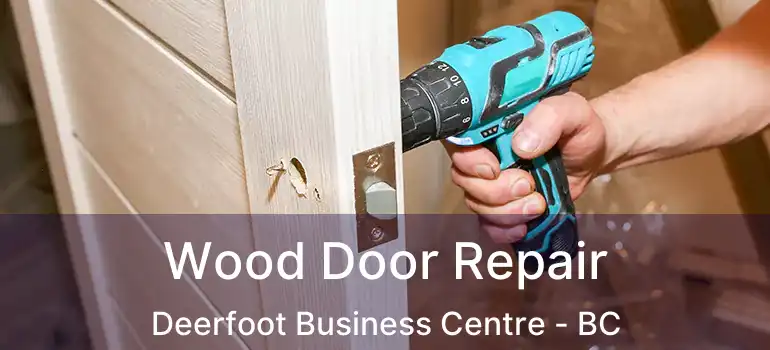  Wood Door Repair Deerfoot Business Centre - BC