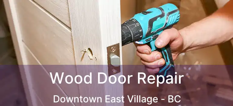  Wood Door Repair Downtown East Village - BC