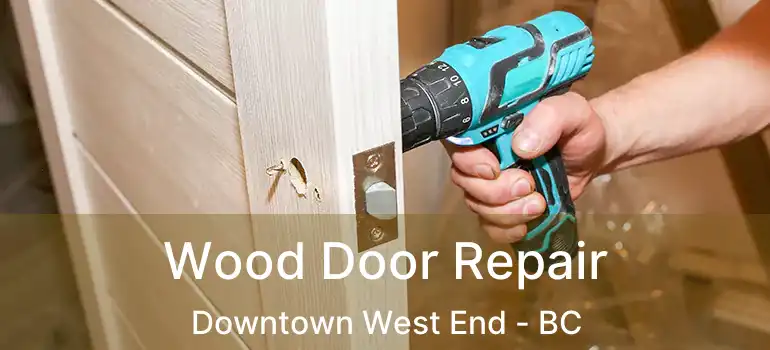  Wood Door Repair Downtown West End - BC