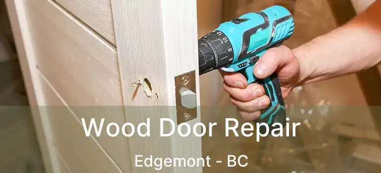  Wood Door Repair Edgemont - BC
