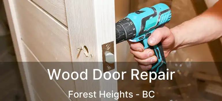 Wood Door Repair Forest Heights - BC