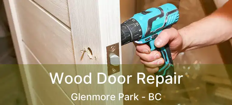  Wood Door Repair Glenmore Park - BC