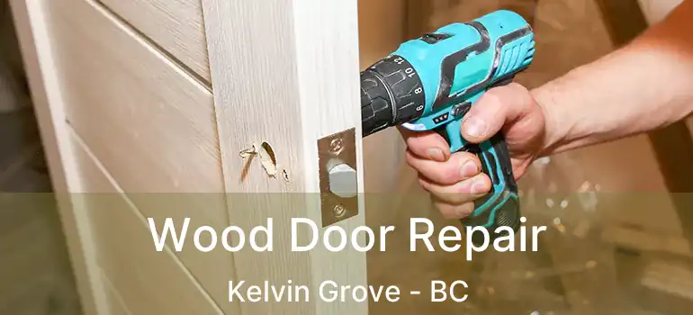  Wood Door Repair Kelvin Grove - BC