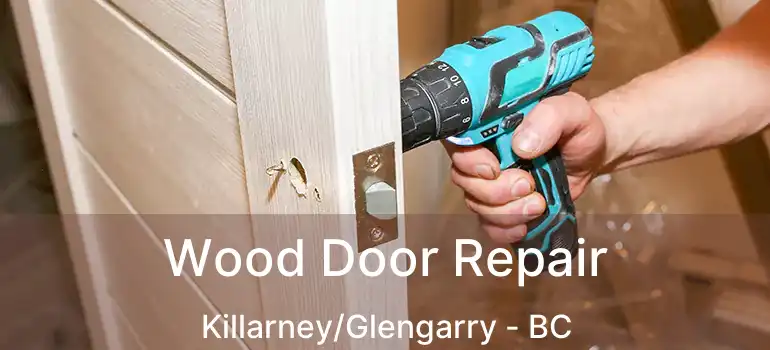  Wood Door Repair Killarney/Glengarry - BC