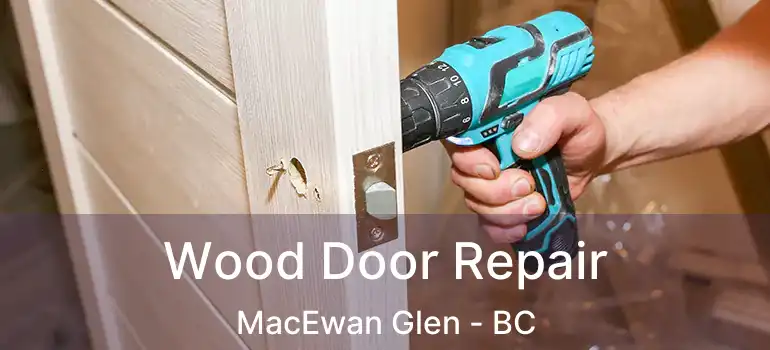  Wood Door Repair MacEwan Glen - BC