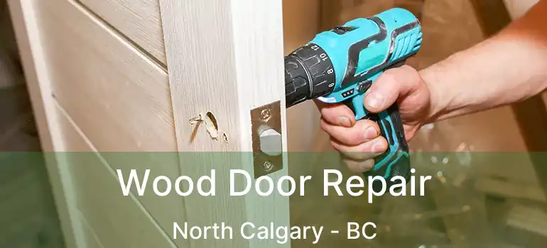  Wood Door Repair North Calgary - BC
