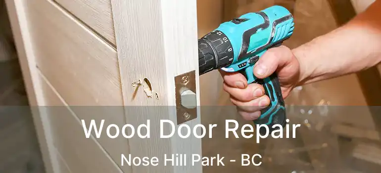  Wood Door Repair Nose Hill Park - BC