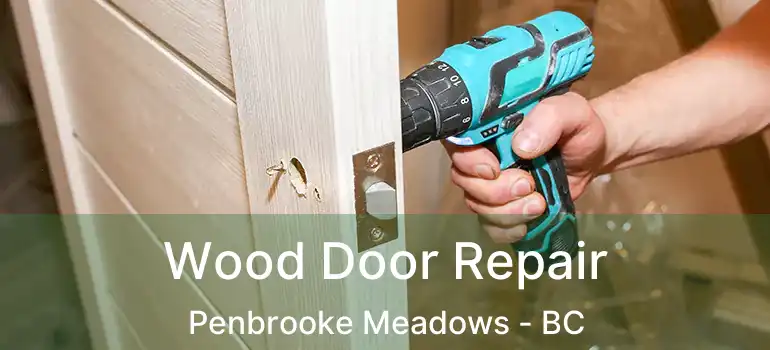  Wood Door Repair Penbrooke Meadows - BC