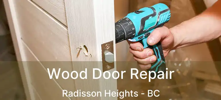  Wood Door Repair Radisson Heights - BC