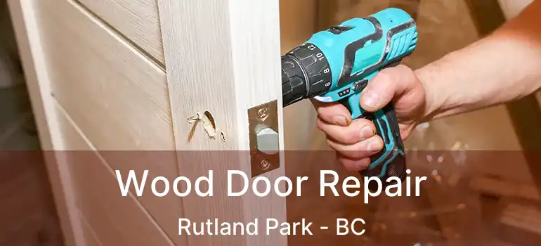  Wood Door Repair Rutland Park - BC