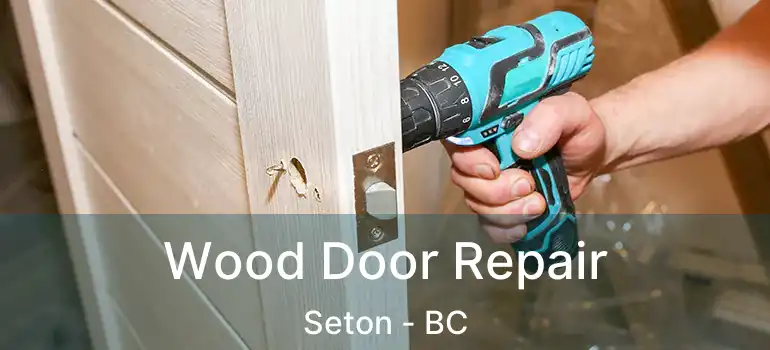  Wood Door Repair Seton - BC