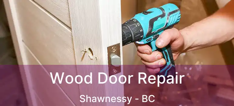  Wood Door Repair Shawnessy - BC