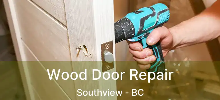  Wood Door Repair Southview - BC
