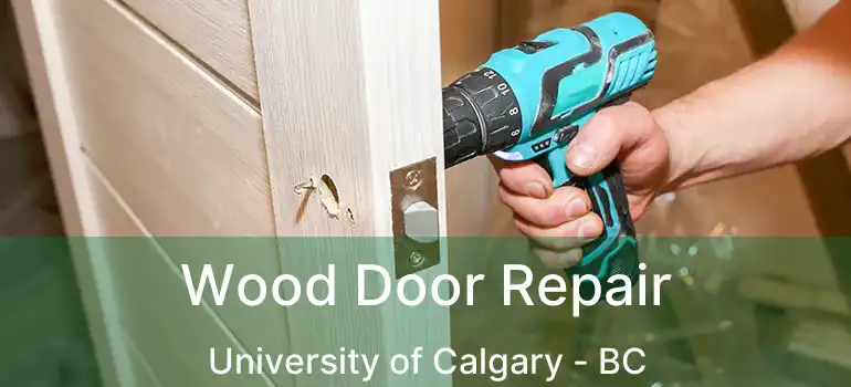  Wood Door Repair University of Calgary - BC
