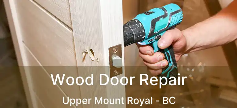  Wood Door Repair Upper Mount Royal - BC