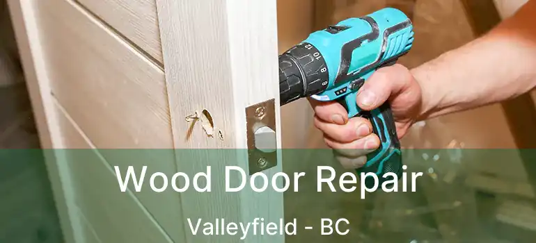  Wood Door Repair Valleyfield - BC