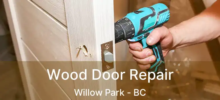  Wood Door Repair Willow Park - BC