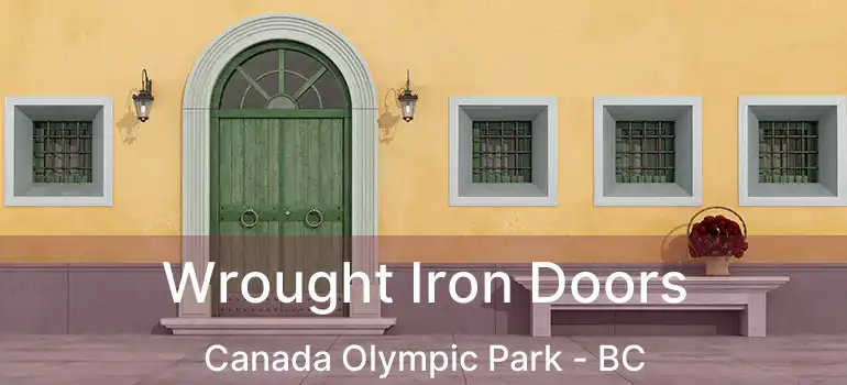 Wrought Iron Doors Canada Olympic Park - BC