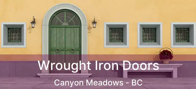  Wrought Iron Doors Canyon Meadows - BC