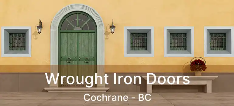  Wrought Iron Doors Cochrane - BC