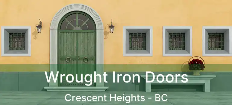  Wrought Iron Doors Crescent Heights - BC