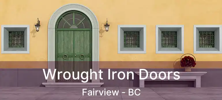  Wrought Iron Doors Fairview - BC