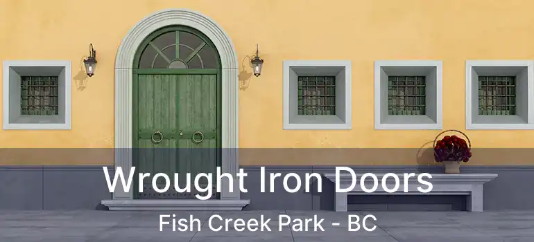  Wrought Iron Doors Fish Creek Park - BC
