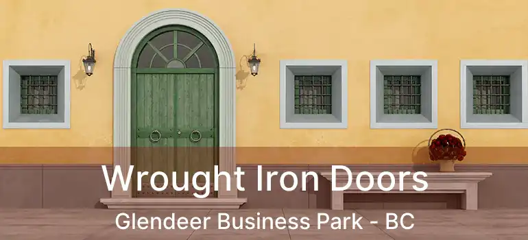  Wrought Iron Doors Glendeer Business Park - BC