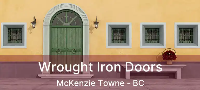  Wrought Iron Doors McKenzie Towne - BC
