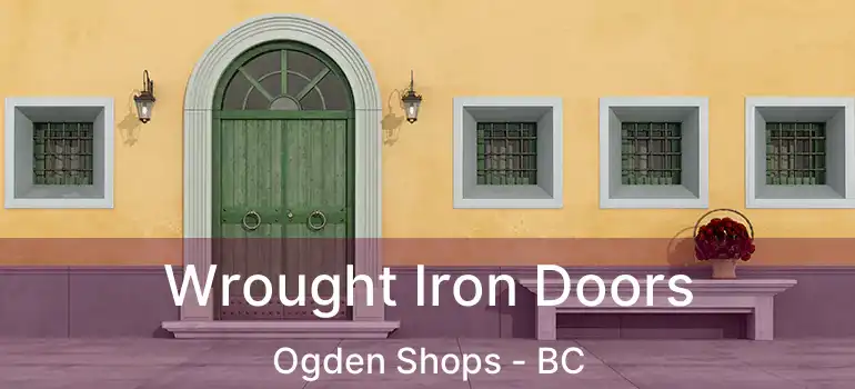  Wrought Iron Doors Ogden Shops - BC