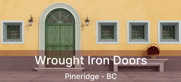  Wrought Iron Doors Pineridge - BC