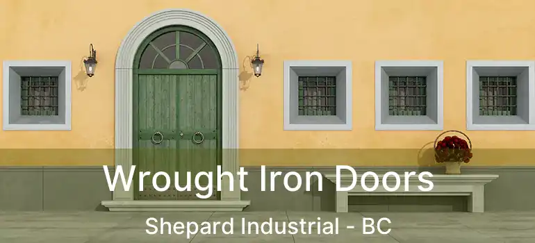  Wrought Iron Doors Shepard Industrial - BC