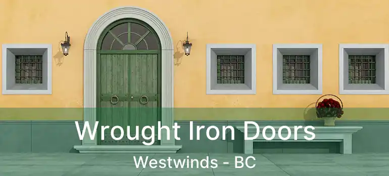  Wrought Iron Doors Westwinds - BC